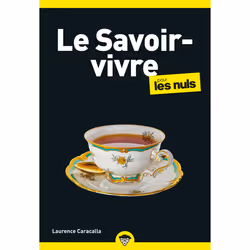 ISBN Le Savoir-vivre pour les Nuls, poche : Le livre de Laurence Caracalla, Santé, esprit et corps, 336 pages