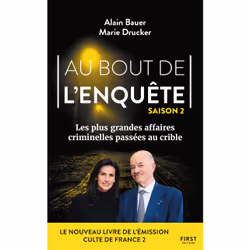 ISBN Au bout de l'enquête - Les plus grandes affaires criminelles - Tome 02 : Le livre de Alain Bauer, Marie Drucker, société ...