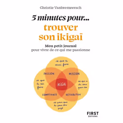 ISBN Petit livre - 5 minutes... pour trouver son ikigai : Le livre de Christie Vanbremeersch, Santé, esprit et corps, 160 pag ...