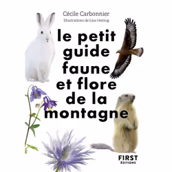 ISBN Le Petit guide nature - Faune et flore de montagne : Le livre de Cécile Carbonnier, Lise Herzog, métier & loisirs, 160 p ...