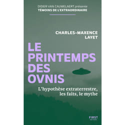 ISBN Le Printemps des ovnis - L'Hypothèse extraterrestre, les faits, le mythe : Le livre de Charles-Maxence Layet