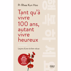 ISBN Tant qu'à vivre 100 ans, autant vivre heureux : Le livre de Rhee Kun Hoo, Santé, esprit et corps, 256 pages