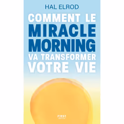 ISBN Comment le Miracle Morning va transformer votre vie : Le livre de Hal Elrod, Santé, esprit et corps, 320 pages