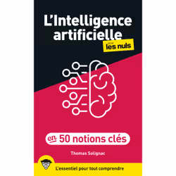 ISBN L'intelligence artificielle en 50 notions clés pour les Nuls : Le livre de Thomas Solignac, Computer science, 312 pages