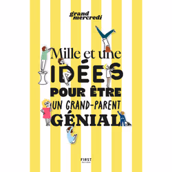 ISBN Mille et une idées pour être un grand-parent génial : Le livre de Grand mercredi, Santé, esprit et corps, 240 pages