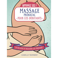 ISBN Appuyez ici - Massage prénatal pour les débutants : Le livre de Isabelle Trombert
