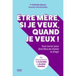ISBN Être mère, si je veux, quand je veux ! - Tout savoir pour être libre de choisir et d'agir : Le livre de Nathalie Massin, Anne-Lise Pernotte