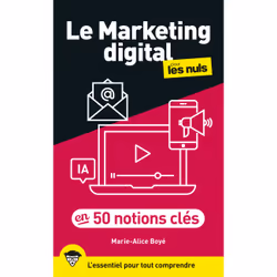 ISBN Le marketing digital pour les Nuls en 50 notions clés, 2e éd : Le livre de Marie-Alice Boye, Science & nature, 320 pages