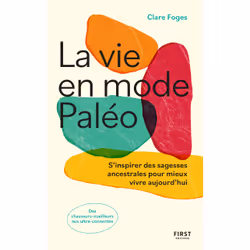 ISBN La vie en mode paléo - S'inspirer des sagesses ancestrales pour mieux vivre aujourd'hui : Le livre de Clare Foges, Santé ...
