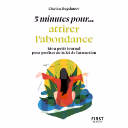ISBN Petit livre - 5 minutes... pour attirer l'abondance : Le livre de Slavica Bogdanov, Santé, esprit et corps, 160 pages