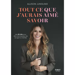 ISBN Tout ce que j'aurais aimé savoir : Le livre de Allison Jungling, Santé, esprit et corps, 256 pages