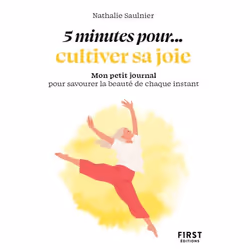 ISBN Petit livre - 5 minutes... pour cultiver sa joie : Le livre de Nathalie Saulnier, Santé, esprit et corps, 160 pages
