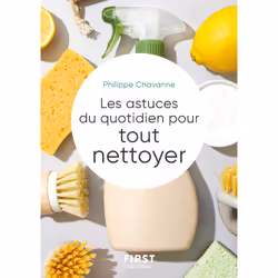 ISBN Le Petit livre des astuces du quotidien pour tout nettoyer (dans la maison) : Le livre de Philippe Chavanne, métier & lo ...