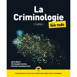 ISBN La Criminologie pour les Nuls, 4e éd : Le livre de Alain Bauer, Christophe Soullez, Clotilde Champeyrache, Science & nat ...