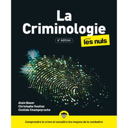 ISBN La Criminologie pour les Nuls, 4e éd : Le livre de Alain Bauer, Christophe Soullez, Clotilde Champeyrache