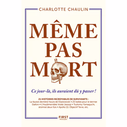 ISBN Même pas mort ! - Ce jour-là, ils auraient dû y passer ! : Le livre de Charlotte Chaulin, histoire, 224 pages