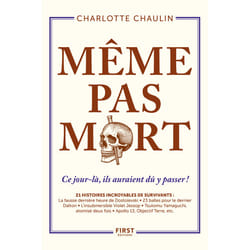 ISBN Même pas mort ! - Ce jour-là, ils auraient dû y passer ! : Le livre de Charlotte Chaulin