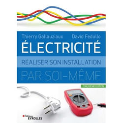 Electricité : réaliser son installation électrique par soi-même (Broché)