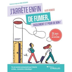 J'arrête enfin de fumer, facilement et pour de bon !