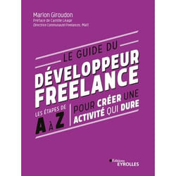 Le guide du développeur freelance - Les étapes de A à Z pour créer une activité qui dure (Broché)