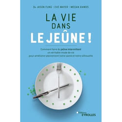 La vie dans le jeûne ! - Comment faire du jeûne intermittent un véritable mode de vie pour améliorer pleinement notre santé et notre silhouette (Broc