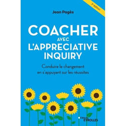 Coacher avec l'Appreciative Inquiry - Conduire le changement en s'appuyant sur les réussites (Broché)