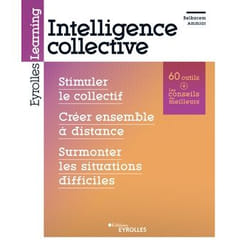 Intelligence collective - Stimuler le collectif. Créer ensemble à distance. Surmonter les situations difficiles (Broché)