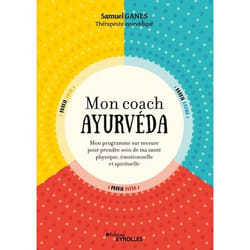 Mon coach ayurvéda - Mon programme sur mesure pour prendre soin de ma santé physique, émotionnelle et spirituelle (Broché)