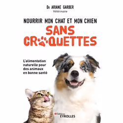 ISBN Nourrir mon chat et mon chien sans croquettes, Livre broché, 295 pages