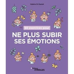 50 exercices pour ne plus subir ses émotions (Broché)