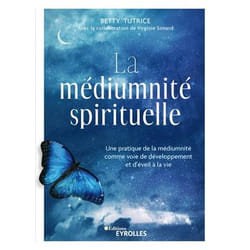 La médiumnité spirituelle - Une pratique de la médiumnité comme voie de développement et d'éveil à la vie (Broché)