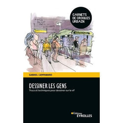 Dessiner les gens : trucs et techniques pour dessiner sur le vif