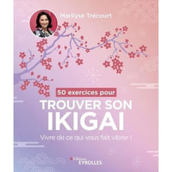 50 exercices pour trouver son ikigai - Vivre de ce qui vous fait vibrer ! (Broché)