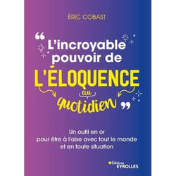 L'incroyable pouvoir de l'éloquence au quotidien