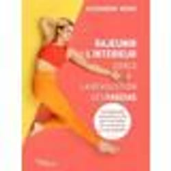 Rajeunir de lintérieur grâce à la révolution des fascias. 32 exercices accessibles à tous pour vous libérer de vos douleurs et