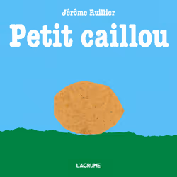 ISBN Petit caillou : Le livre de Jérôme Ruillier, Jérôme Ruillier, 26 pages