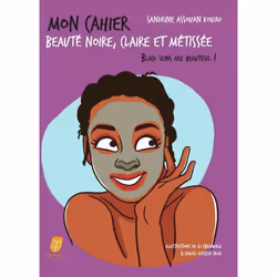 ISBN Mon cahier beauté noire, claire et métissée : Le livre de Sandrine Assouan Kouao, Isi Ebehiwalu, Ismaël Kassem Silué, Sa ...