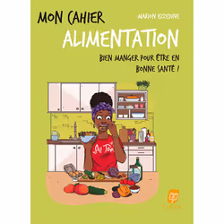 ISBN Mon cahier alimentation Afro - Bien manger pour être en bonne santé ! : Le livre de Marion Ezzedine, Christelle Angoua,  ...