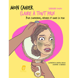 ISBN Mon cahier claire à tout prix - Pour comprendre, réparer et aimer sa peau : Le livre de Sandrine Kouao, Isi Ebehiwalu, Christelle Angoua