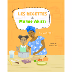 ISBN Les recettes de Mamie Akissi : Le livre de Prisca Gilbert, Raymond Diby, Alimentation, 36 pages