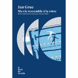 ISBN Ma vie ressemble à la vôtre : Le livre de Jan Grue, Roman, 192 pages