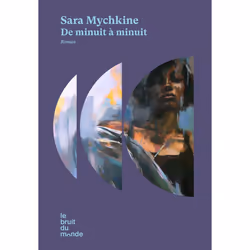 ISBN De minuit à minuit : Le livre de Sara Mychkine, Roman, 144 pages