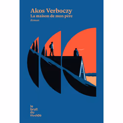 ISBN La maison de mon père : Le livre de Akos Verboczy, Roman, 304 pages