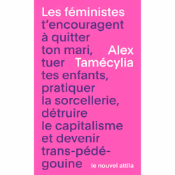 ISBN Les Féministes tencouragent à quitter ton mari, tuer tes enfants, pratiquer la sorcellerie, détruire le capitalisme et d ...