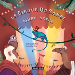 ISBN Le cirque du Sahel : Le livre de Radwane Saheli, Sophie Le Hire, Enfant, 3 an(s), 7 an(s), 212 mm, 212 mm, 1 pièce(s)