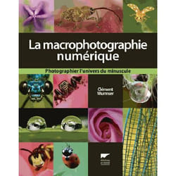 La macrophotographie numérique - photographier l'univers du minuscule