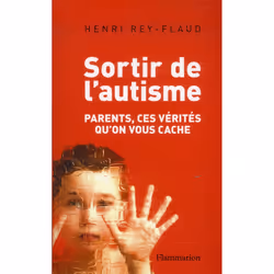 ISBN Sortir De L'Autisme; Parents, Ces Verites Qu'On Vous Cache, Psychologie, Français