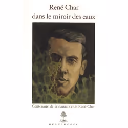 ISBN Rene Char Dans Le Miroir Des Eaux; Centenaire De La Naissance De Rene Char, biographie, Français