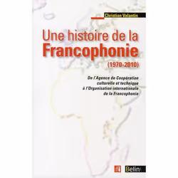ISBN Une Histoire De La Francophonie (1970-2010), Littérature, Français, Livre broché