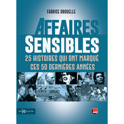 ISBN Affaires sensibles - 25 histoires qui ont marqué ces 50 dernières années : Le livre de Fabrice Drouelle